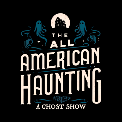 The All American Haunting : A Ghost Show