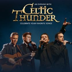 An Evening with Celtic Thunder 2026: Celebrate your Favorite Songs