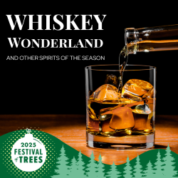 Whiskey Wonderland at Festival of Trees 2025