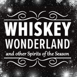 Whiskey Wonderland & other Spirits of the Season